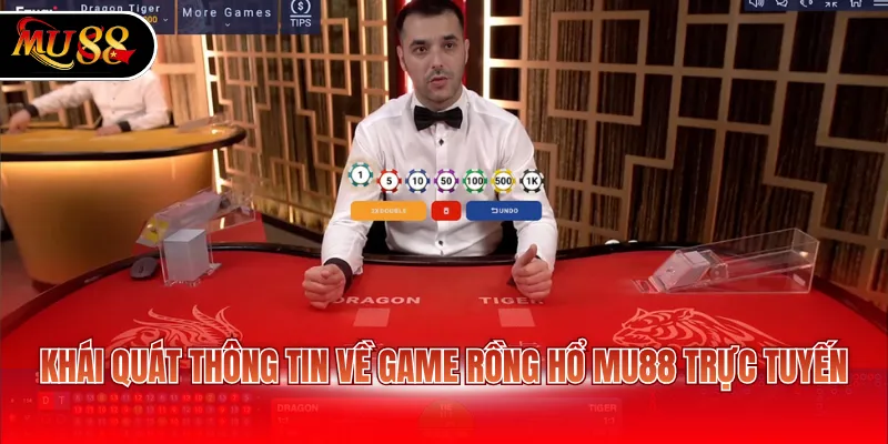 Khái quát thông tin về game Rồng Hổ MU88 trực tuyến