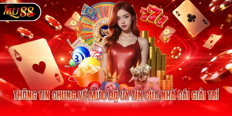 Thông tin chung về mức độ uy tín của nhà cái giải trí